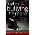 Cyber Bullying No More: Parenting a High Tech Generation - Paperback