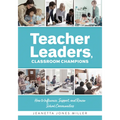 Teacher Leaders, Classroom Champions: How to Influence, Support, and Renew School Communities (Teacher-Specific Perspectives and Leadership Strategies - Paperback