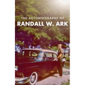 The Autobiography of Randall Ark - Paperback