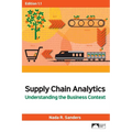 Supply Chain Analytics: Understanding the Business Context, Edition 1.1 - Paperback