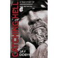 Catching Hell: A True Story of Abandonment and Betrayal - Paperback