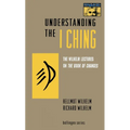 Understanding the I Ching: The Wilhelm Lectures on the Book of Changes - Paperback