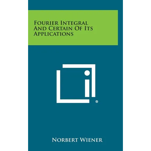 Fourier Integral and Certain of Its Applications - Hardcover