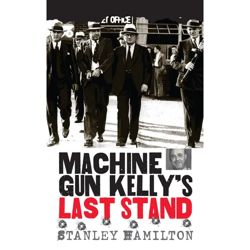 Machine Gun Kelly's Last Stand - Hardcover