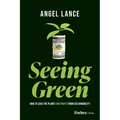 Seeing Green: How to Save the Planet and Profit from Sustainability - Paperback