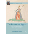 The Emblematic Queen: Extra-Literary Representations of Early Modern Queenship - Hardcover