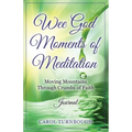 Wee God Moments of Meditation Moving Mountains through Crumbs of Faith Journal - Paperback