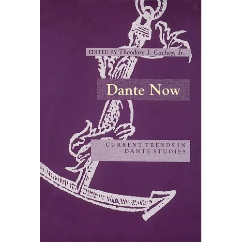 Dante Now: Current Trends in Dante Studiesydevers Series in Dante Studies V1 - Hardcover