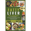 Fatty Liver Diet Cookbook: Revitalize Your Liver and Reclaim Your Health Through Nutritious Recipes - Paperback