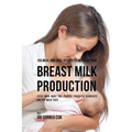 103 Meal and Juice Recipes to Increase Your Breast Milk Production: Feed Your Body the Proper Foods to Generate Breast Milk Fast - Paperback