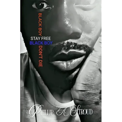 Black Boy, Stay Free. Black Boy, Don't Die. - Paperback