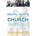 The Mental Health and the Church: A Ministry Handbook for Including Children and Adults with Adhd, Anxiety, Mood Disorders, and Other Common Mental He - Paperback