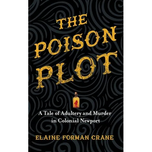 The Poison Plot: A Tale of Adultery and Murder in Colonial Newport - Hardcover