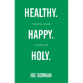 Healthy. Happy. Holy.: 7 Practices Toward a Holistic Life - Paperback