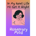 In My Next Life I'll Get It Right - Paperback