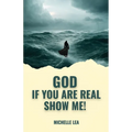 God If You Are Real Show Me! - Paperback