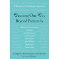 Weaving Our Way Beyond Patriarchy (Rww): A Womancraft Publishing Compendium - Paperback