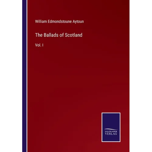 The Ballads of Scotland: Vol. I - Paperback