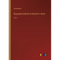 Biographical Sketch of Richard D. Wood: Vol. II - Paperback
