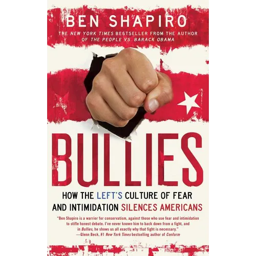 Bullies: How the Left's Culture of Fear and Intimidation Silences Americans - Paperback
