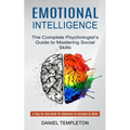 Emotional Intelligence: The Complete Psychologist's Guide to Mastering Social Skills (A Step-by-step Guide for Beginners to Increase Eq Skills - Paperback