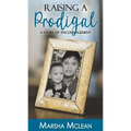 Raising A Prodigal: A Story of Encouragement - Paperback