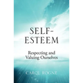 Self-Esteem: Respecting and Valuing Ourselves - Paperback