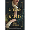The Woman Before Wallis: A Novel of Windsors, Vanderbilts, and Royal Scandal - Paperback