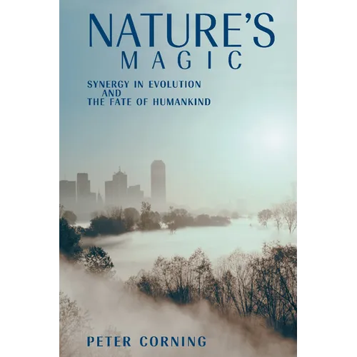 Nature's Magic: Synergy in Evolution and the Fate of Humankind - Paperback