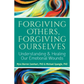 Forgiving Others, Forgiving Ourselves: Understanding and Healing Our Emotional Wounds - Paperback