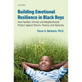 Building Emotional Resilience in Black Boys: Building Social Assets to Overcome Racism and Adversity - Paperback