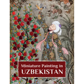 Miniature Painting in Uzbekistan: Strokes of Wisdom - Hardcover