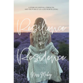 Resilience in Residence: A Story of Survival, Strength, and the Pursuit of a Life Worth Living. - Paperback