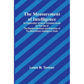 The Measurement of Intelligence; An Explanation of and a Complete Guide for the Use of the Stanford Revision and Extension of the Binet-Simon Intellig - Paperback