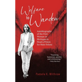 Welfare to Warden: Autobiography of the First Woman in Michigan to Head a Prison for Male Felons - Hardcover