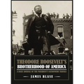 Theodore Roosevelt's Brotherhood of America: A Daily Journal of the President's Nationwide Travels - Hardcover