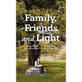 Family, Friends and Light - Hardcover