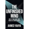 The Unfinished Mind: How to Think, Adapt, and Thrive in a Chaotic World - Hardcover
