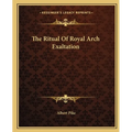 The Ritual Of Royal Arch Exaltation - Paperback