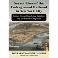 Secret Lives of the Underground Railroad in New York City: Sydney Howard Gay, Louis Napoleon and the Record of Fugitives - Paperback