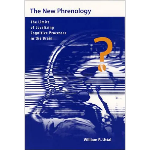 The New Phrenology: The Limits of Localizing Cognitive Processes in the Brain - Paperback