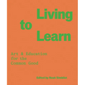 Living to Learn: Art & Education for the Common Good - Paperback