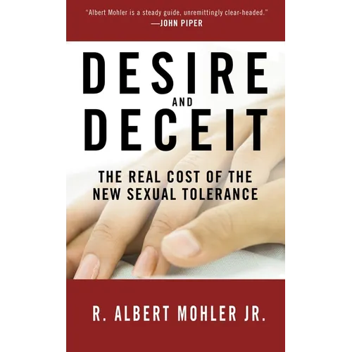Desire and Deceit: The Real Cost of the New Sexual Tolerance - Paperback