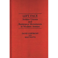 Left Face: Soldier Unions and Resistance Movements in Modern Armies - Hardcover