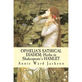 Ophelia's Satirical Diadem: Herbs in Shakespeare's HAMLET - Paperback