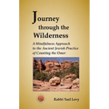 Journey Through the Wilderness: A Mindfulness Approach to the Ancient Jewish Practice of Counting the Omer - Paperback