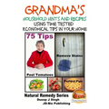 Grandma's Household Hints and Recipes Using Time Tested Economical Tips in Your Home - Paperback