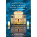 Mark Your Territory: Navigating Trademarks in the Modern Marketplace - Paperback