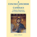 A Concise Catechism for Catholics - Paperback