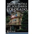 Haunted Hotels of Southern Colorado - Paperback